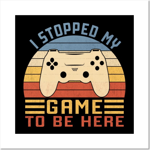 I Stopped My Game To Be Here Wall Art by Vcormier